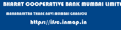 BHARAT COOPERATIVE BANK MUMBAI LIMITED  MAHARASHTRA THANE NAVI MUMBAI GHANSOLI  ifsc code
